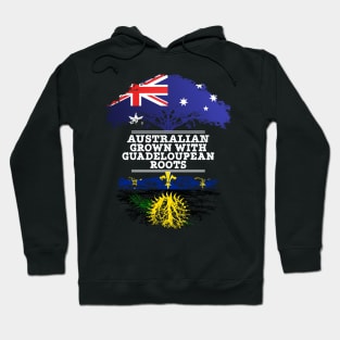 Australian Grown With Guadeloupean Roots - Gift for Guadeloupean With Roots From Guadeloupe Hoodie